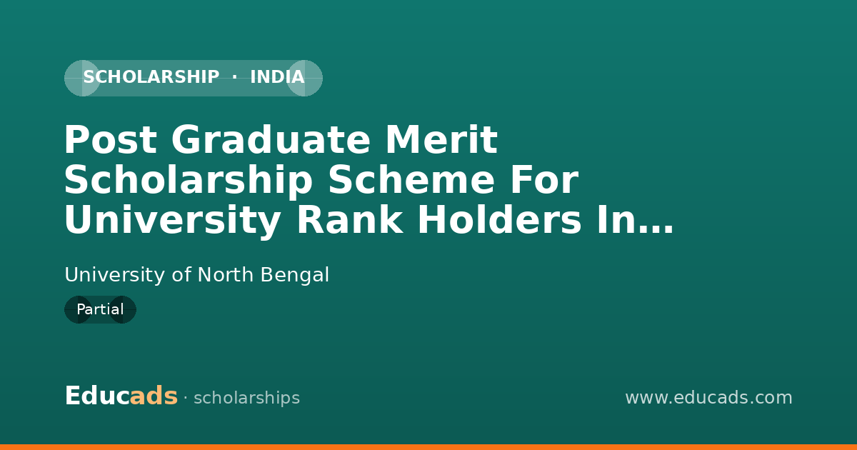 Post Graduate Merit Scholarship Scheme For University Rank Holders In General & Honours Courses At Undergraduate Level scholarship