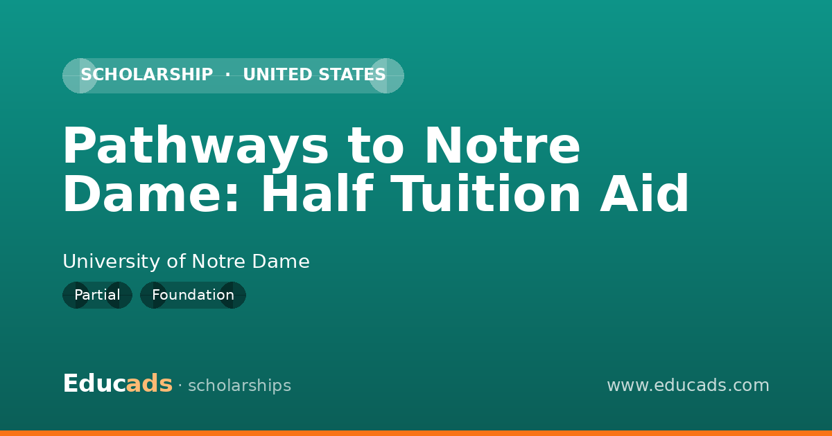Pathways to Notre Dame: Half Tuition Aid scholarship