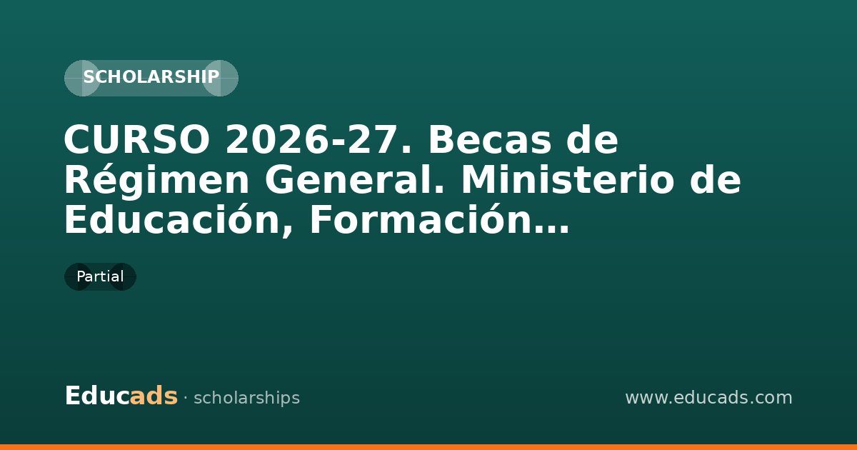 CURSO 2026-27. Becas de Régimen General. Ministerio de Educación, Formación Profesional y Deportes scholarship