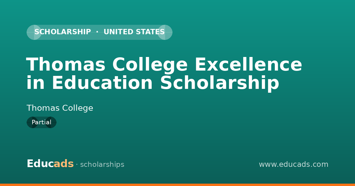 Thomas College Excellence in Education Scholarship scholarship