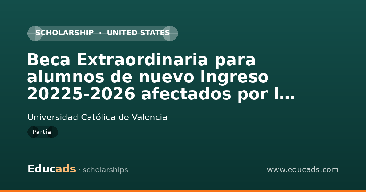 Beca Extraordinaria para alumnos de nuevo ingreso 20225-2026 afectados por la DANA scholarship