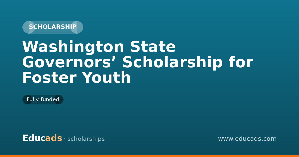 Washington State Governors’ Scholarship for Foster Youth scholarship