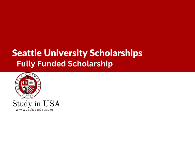 Seattle University Scholarships 2024 Fully Funded