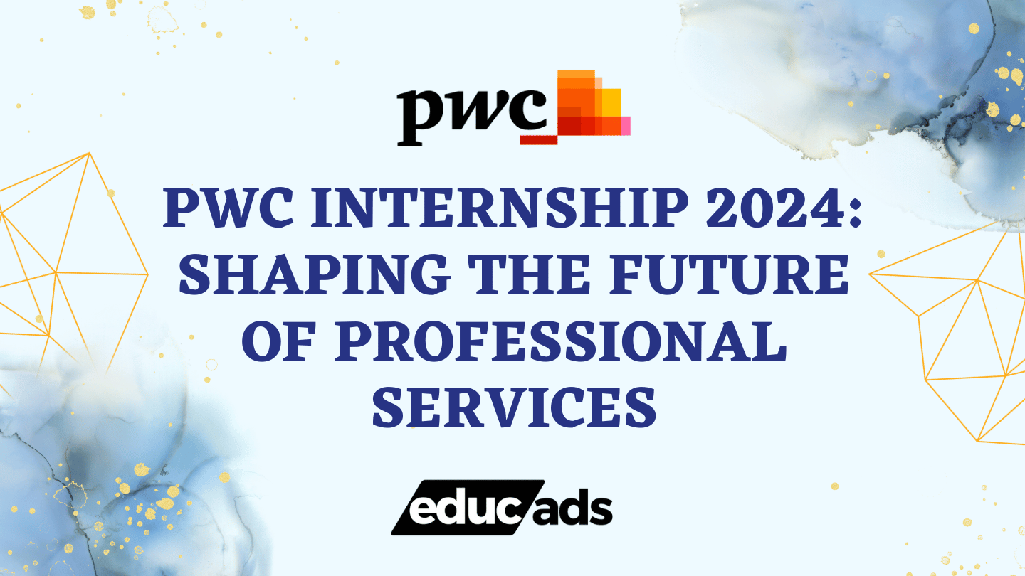 PwC Internship 2024 Shaping The Future Of Professional Services